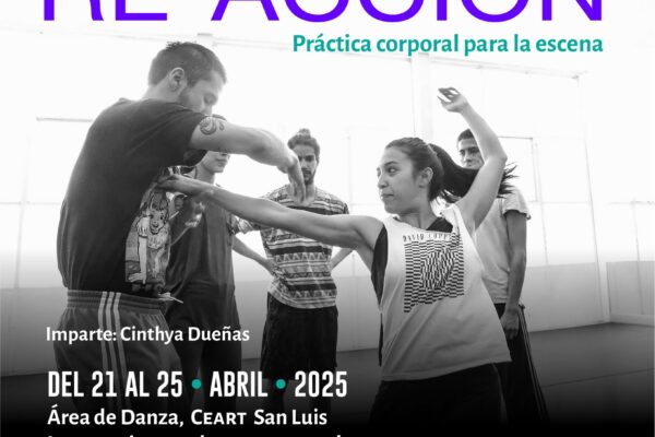 Te invitamos a participar en el Taller ATENCIÓN RE-ACCIÓN, práctica corporal para la escena que imparte Cinthya Dueñas.