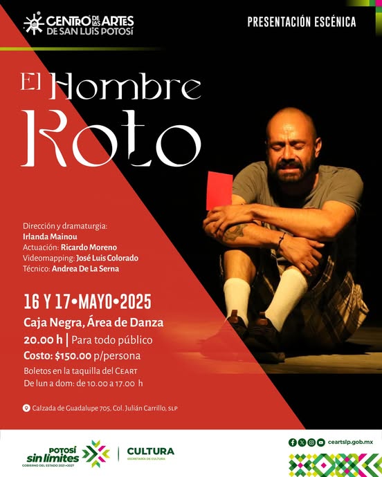 Puede ser una imagen de una persona y texto que dice "CENTRO CENTROARTES DE ARTES DE SANLUIS SAN LUIS POTOSi PRESENTACIÓN ESCÉNICA El EHombre ROLo Direccióny dramaturgia: Direcciónydramaturgia: rgia: Irlanda IrandaMainou Mainou Actuación: Ricardo Moreno Videomapping: José JoséLui Luis Colorado Técnico: Andrea De Serna Y17-MAYO-2025 Caja Negra, Area de Danza 20.00h Para todo público Costo: $150.00 p/persona Boletos en la taquill del CEART De una dom: de 10.00 O Izada de Guadalup 705, Col. Julián Carrillo SLP POTOSI sin limites 030CM0DO.OMADO2E2+82 CULTURA () . ceartslp.gob.mx"